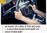 Xe Rung Vô Lăng Ở Tốc Độ Cao — 5 Nguyên Nhân Phổ Biến Và Cách Phân Biệt