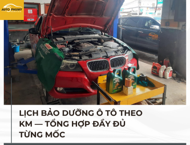 Lịch bảo dưỡng ô tô theo km — tổng hợp đầy đủ từng mốc