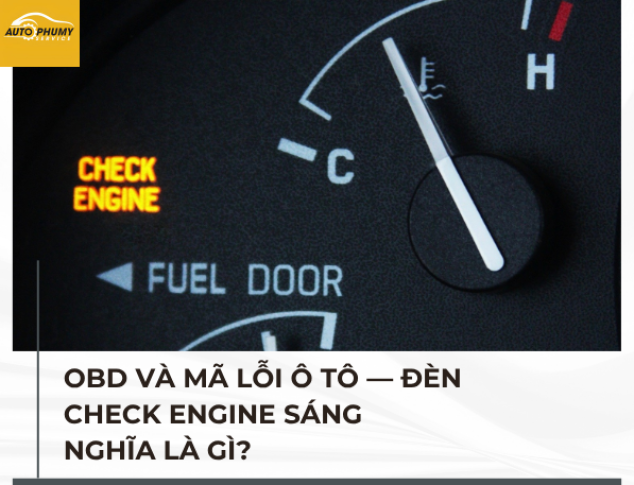 OBD và mã lỗi ô tô — đèn Check Engine sáng nghĩa là gì?