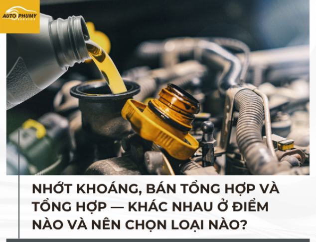 Nhớt khoáng, bán tổng hợp và tổng hợp — Khác nhau ở điểm nào và nên chọn loại nào?