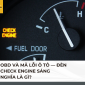 OBD và mã lỗi ô tô — đèn Check Engine sáng nghĩa là gì