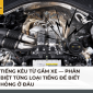 Tiếng kêu từ gầm xe — phân biệt từng loại tiếng để biết hỏng ở đâu